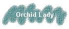 Orchid Lady