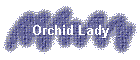 Orchid Lady