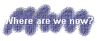 Where are we now?